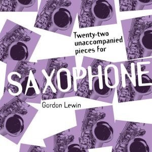 Gordon Lewin Twenty-Two Unaccompanied Pieces for Saxophone